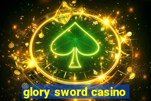 glory sword casino